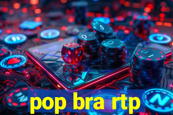 pop bra rtp